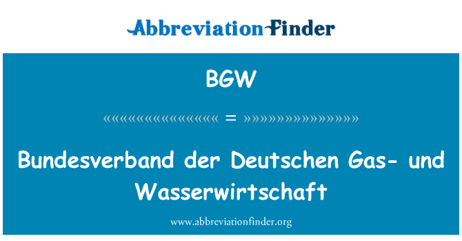 BGW: Bundesverband der Deutschen gaz-und Wasserwirtschaft