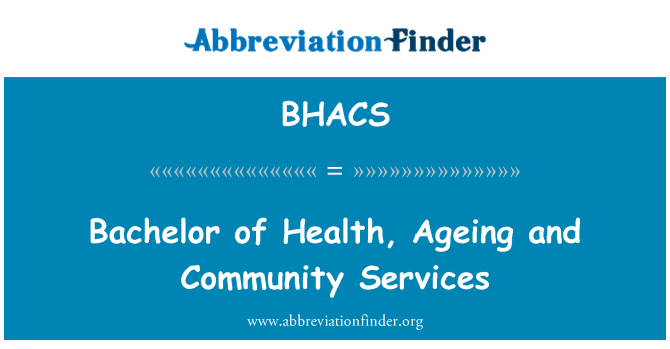 BHACS: Bachelor of Health, Ageing and Community Services