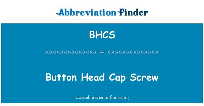 定義 Bhcs ボタン頭のキャップのネジ Button Head Cap Screw 定義 Bhcs ボタン頭のキャップのネジ Button Head Cap Screw