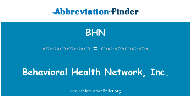 BHN: Behavioral Health Network, Inc.