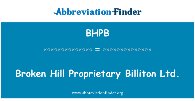 BHPB: Broken Hill Proprietary Billiton Ltd.