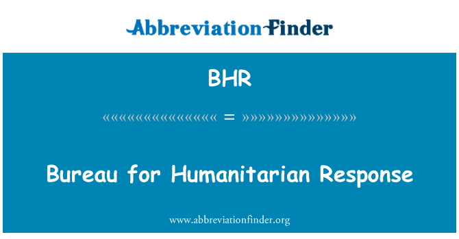 BHR: Bureau for Humanitarian Response