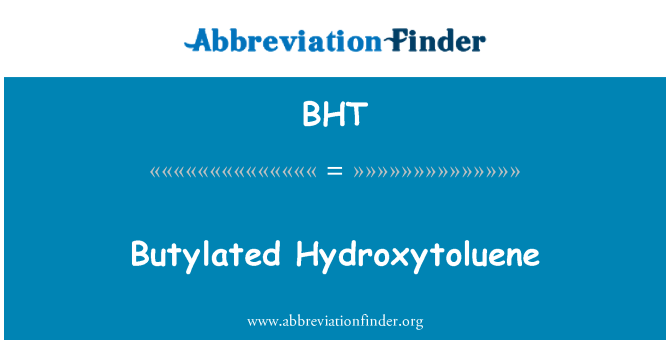 BHT: Butylated Hydroxytoluene