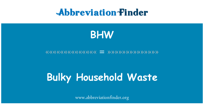 BHW: Bulky Household Waste