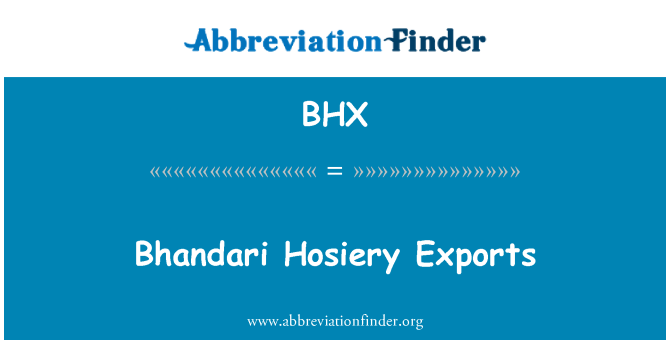 BHX: Wywóz wyrobów pończoszniczych Bhandari
