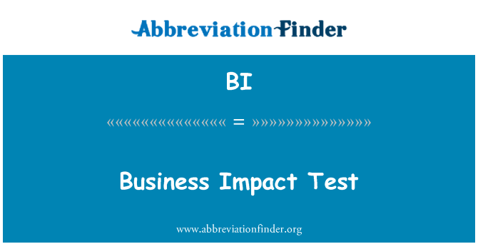 BI: Business Impact Test