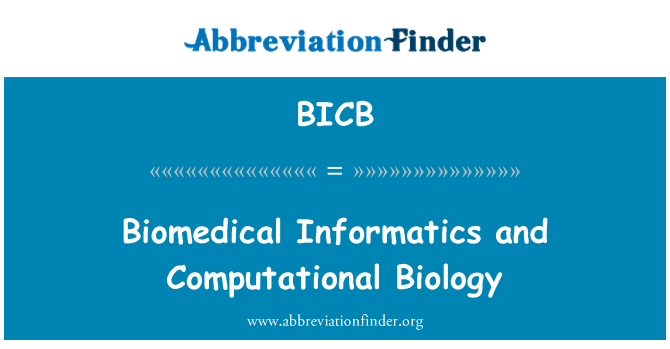 BICB: Biomedical Informatics and Computational Biology