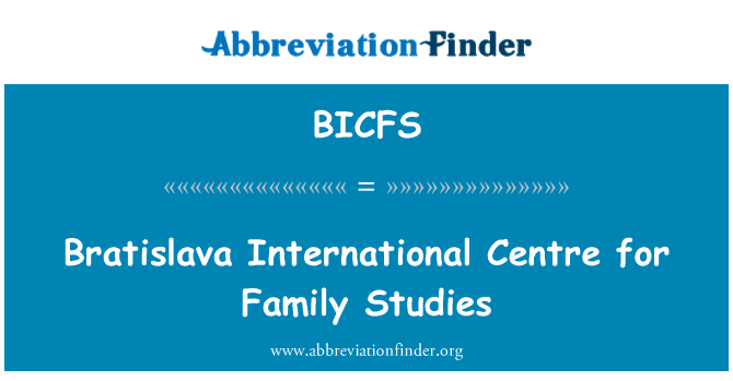 BICFS: บราติสลาวาศูนย์นานาชาติสำหรับการศึกษาครอบครัว