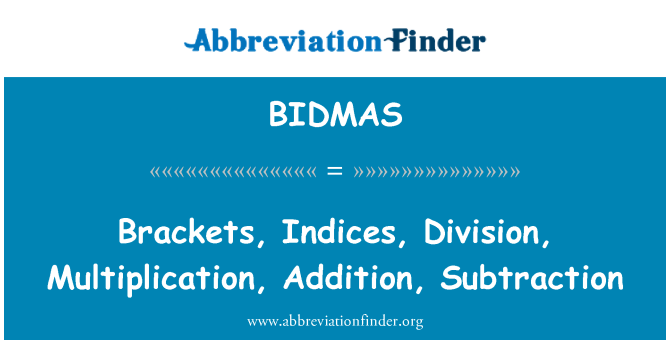 BIDMAS: Skliausteliuose, indeksai, skyrius, dauginimo, be to, atimtis