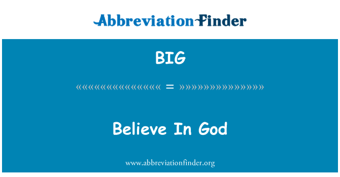 BIG: Believe In God