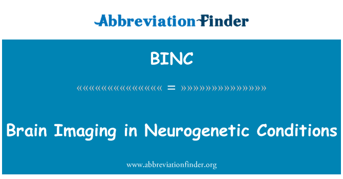 BINC: Απεικόνισης του εγκεφάλου σε Neurogenetic συνθήκες