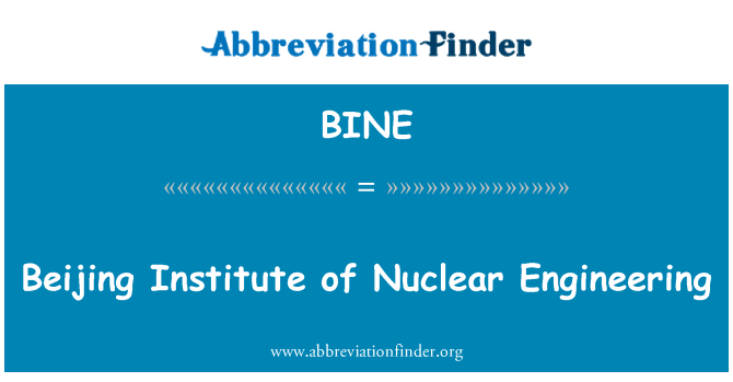 BINE: Beijing Institute of Nuclear Engineering