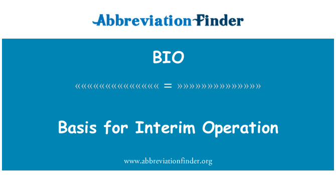 BIO: Basis for Interim Operation