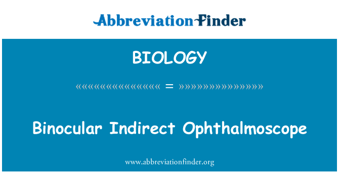 BIOLOGY: Binokulární nepřímé Ophthalmoscope