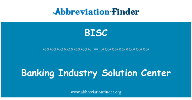 BISC: Banking Industry Solution Center
