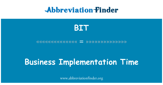 BIT: Business Implementation Time