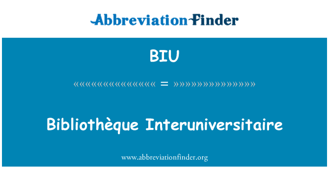 BIU: Bibliothèque Interuniversitaire