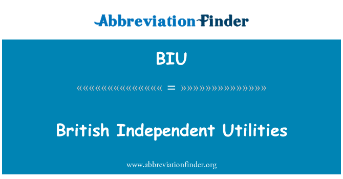 BIU: Βρετανική ανεξάρτητες επιχειρήσεις κοινής ωφέλειας