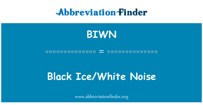 BIWN: Black Ice/hvid støj