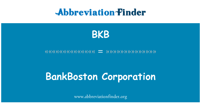 BKB: BankBoston Corporation