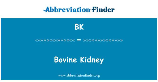 BK: Boviene Kidney