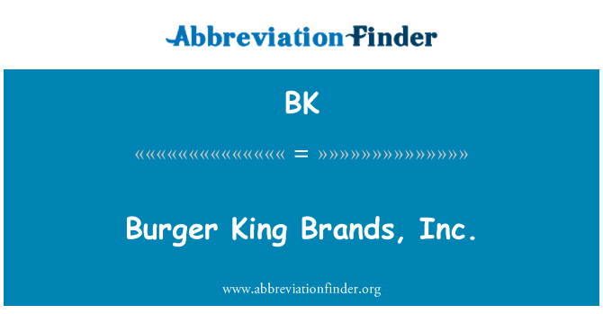 BK: Burger King Brands, Inc.