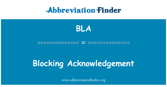 BLA: Blocking Acknowledgement