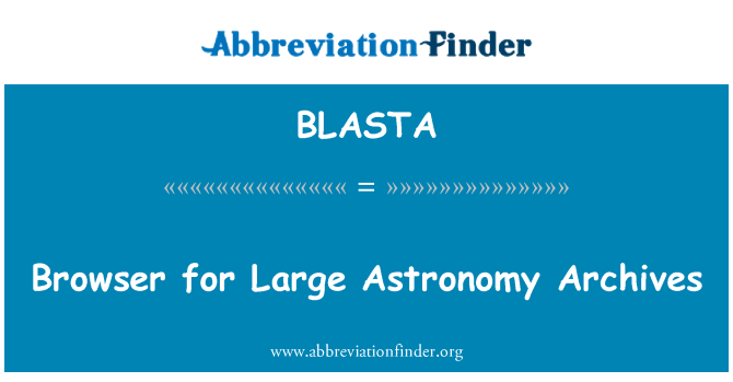 BLASTA: Porwr ar gyfer archifau Seryddiaeth mawr