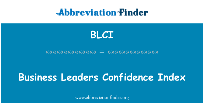 BLCI: Business Leaders Confidence Index