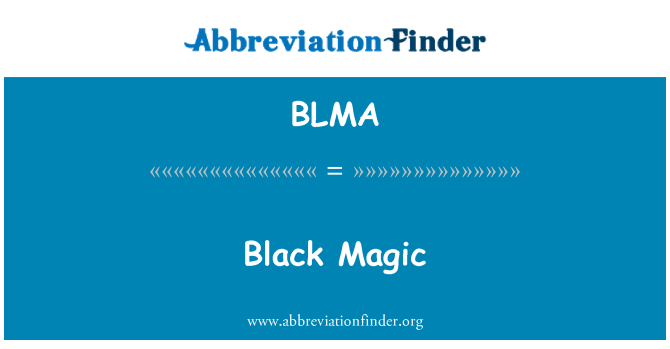 BLMA: Black Magic