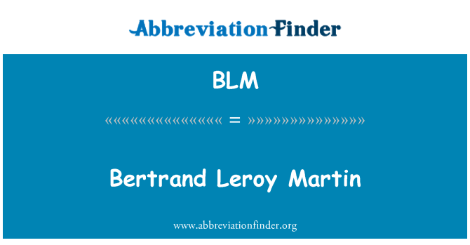 BLM: Bertrand Leroy Martin