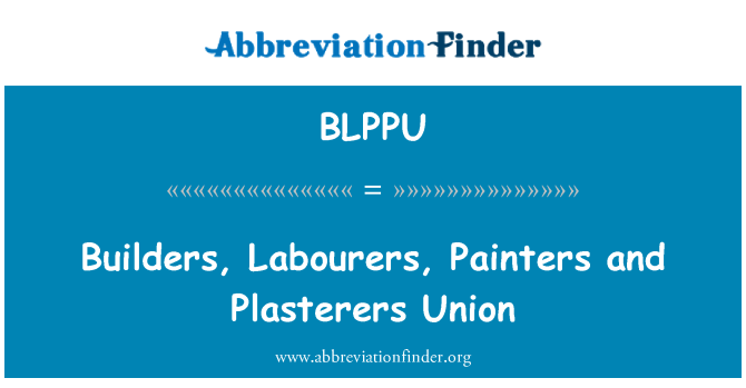 BLPPU: Gradbeniki, delavci, slikarji in Plasterers unije