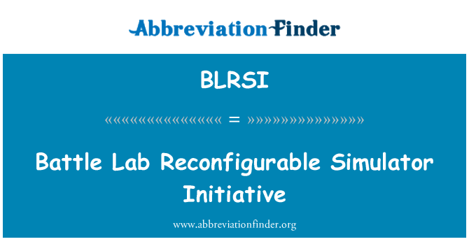 BLRSI: Battle Lab Reconfigurable Simulator Initiative