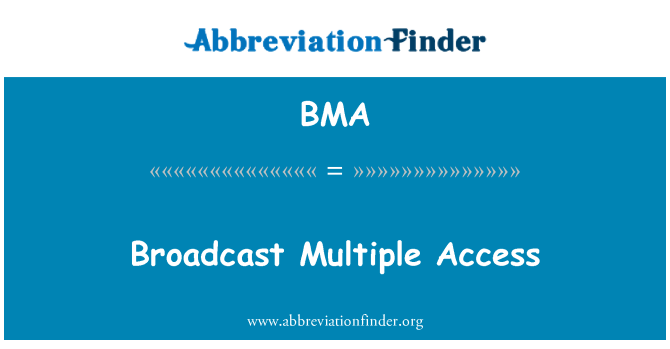 BMA: Broadcast Multiple Access