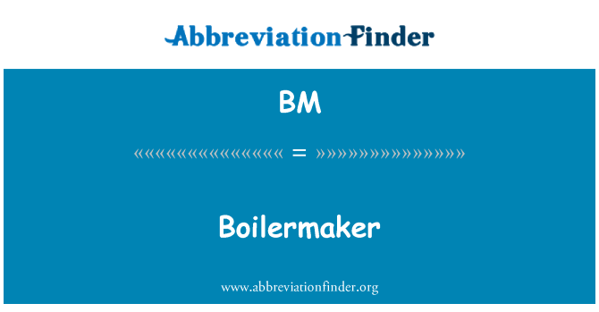 BM: Boilermaker