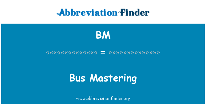 BM: Bus Mastering