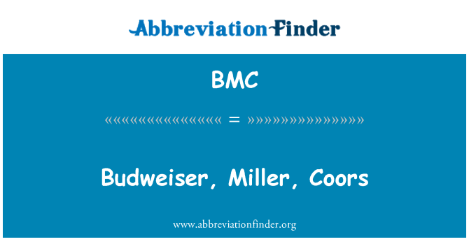 BMC: Coors Budweiser, Miller,