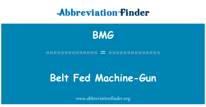 BMG: Belt Fed Machine-Gun