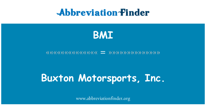 BMI: Buxton Motorsports, Inc.