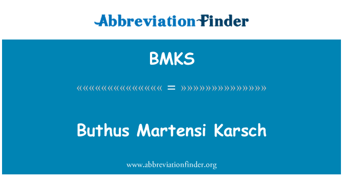 BMKS: Buthus Martensi Karsch