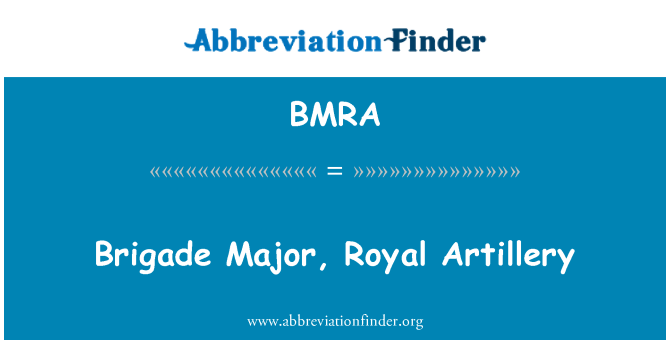 BMRA: بریگیڈ کے میجر، رائل آرٹلری