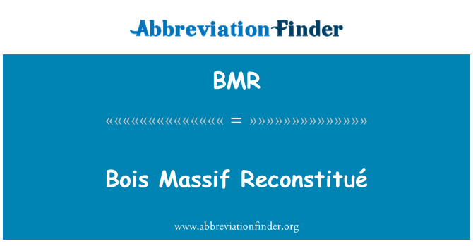 BMR: Bois Massif Reconstitué