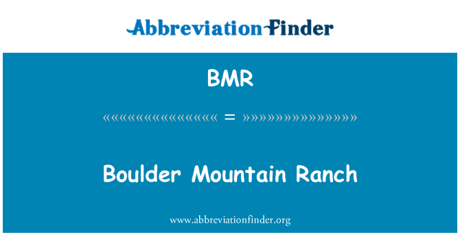 BMR: Boulder Mountain Ranch