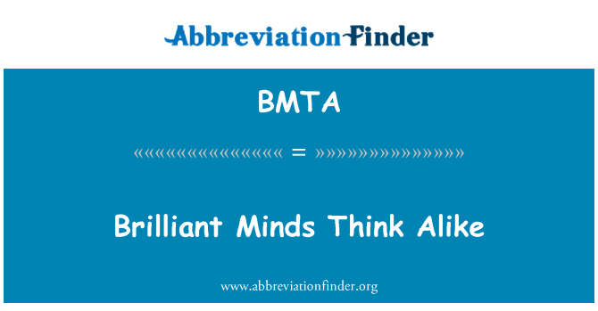 BMTA: Briljante Minds Think Alike