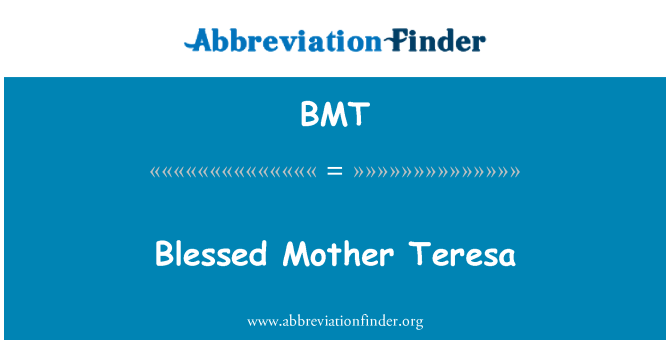 BMT: Abençoada mãe Teresa