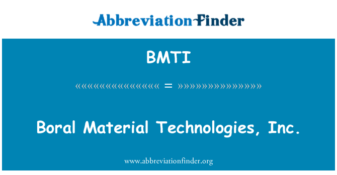 BMTI: Boral Material Technologies, Inc.