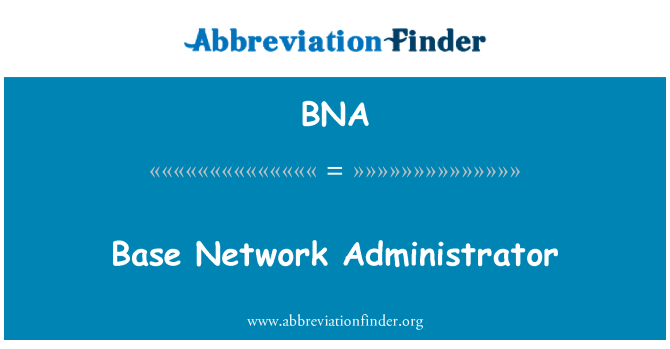 BNA: Base Network Administrator