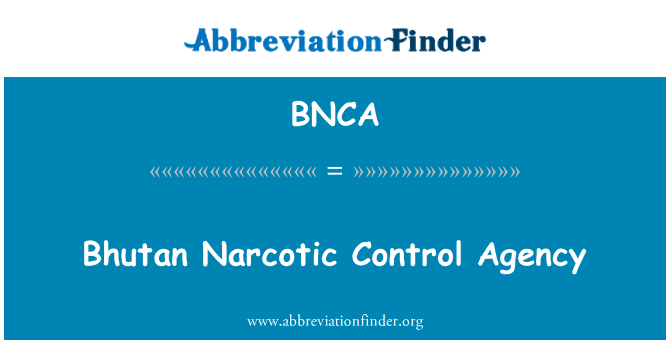 BNCA: Bhutan Narcotic Control Agency