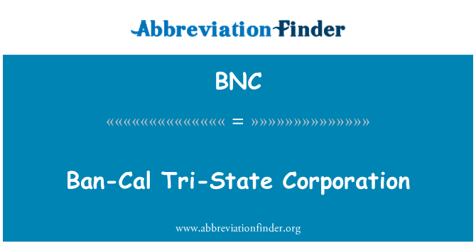 BNC: Tilalom-Cal Tri-State Corporation