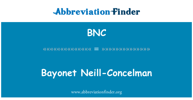 BNC: Bajonet Neill-Concelman